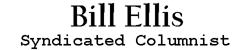 Bill Ellis - Syndicated Columnist